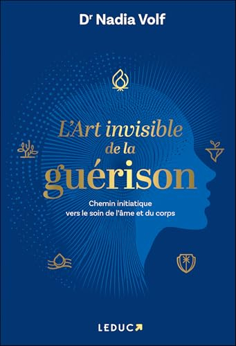 L'art invisible de la guérison : chemin initiatique vers le soin de l'âme et du corps