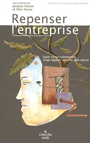 Repenser l'entreprise : saisir ce qui commence, vingt regards sur une idée neuve