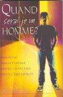 Quand Serai-Je un Homme Feter le Passage de Votre Fils a l Age Adulte