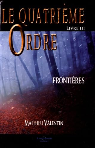 Le quatrième ordre. Vol. 3. Frontières