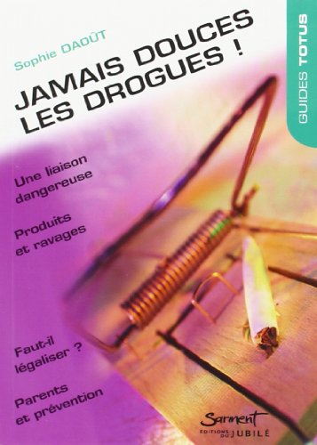 Jamais douces, les drogues !