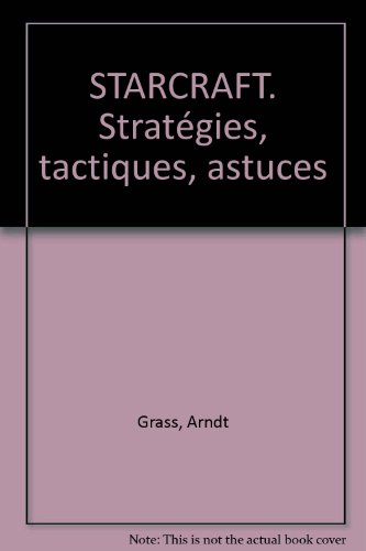 Starcraft : stratégies, tactiques, astuces