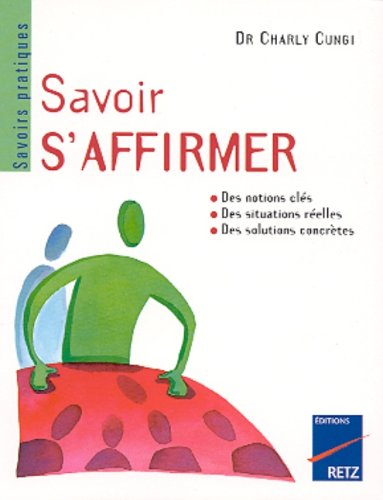 Savoir s'affirmer : défendre son point de vue, savoir refuser, gérer les conflits, négocier