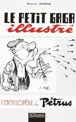 le petit gaga illustré : l'encyclopédie de pétrus