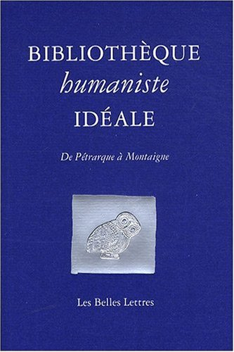 Bibliothèque humaniste idéale : de Pétrarque à Montaigne