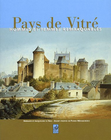 Pays de Vitré : hommes et femmes remarquables