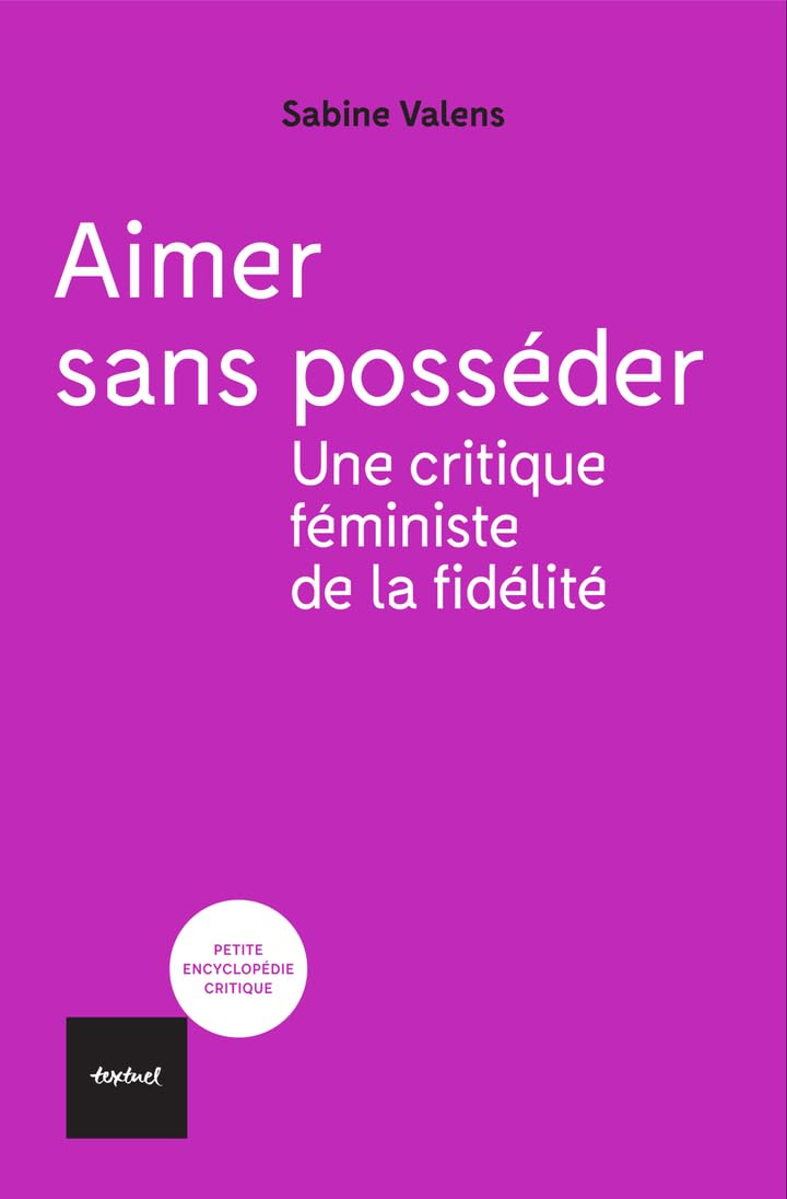 Aimer sans posséder: Une critique féministe de la fidélité