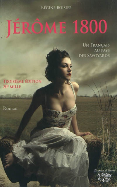 Jérôme 1800 : le Français au pays des Savoyards : pour tout l'amour de la bonne Louise et de Florent
