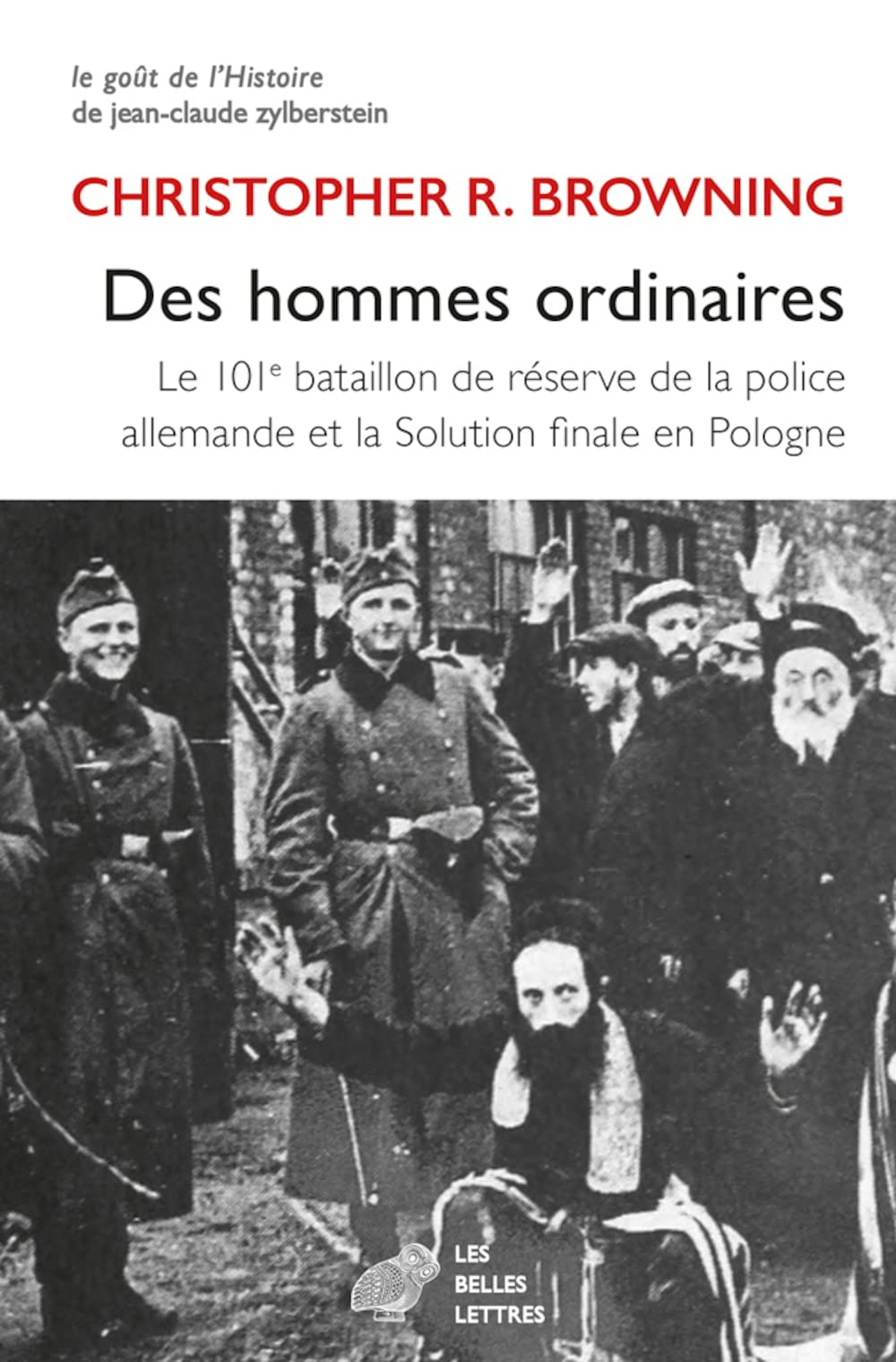 Des hommes ordinaires : le 101e bataillon de réserve de la police allemande et la Solution finale en
