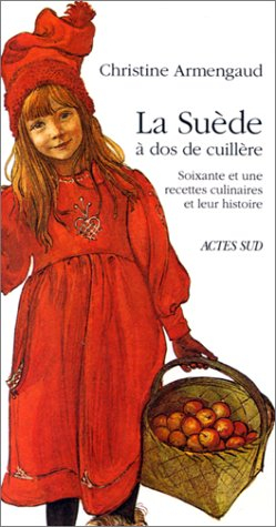 La Suède à dos de cuillère : soixante et une recettes culinaires et leur histoire
