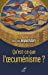 Qu'est-ce que l'oecuménisme ?