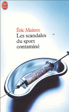 Les scandales du sport contaminé : enquêtes sur les coulisses du dopage