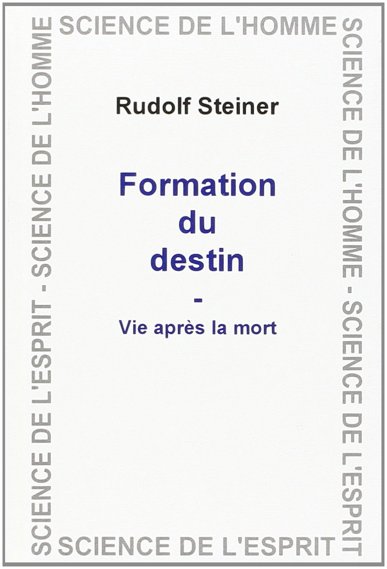 Formation du destin : vie après la mort : 7 conférences faites à Berlin du 16 au 21 décembre 1915