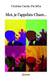 Moi, je l?appelais Cham...