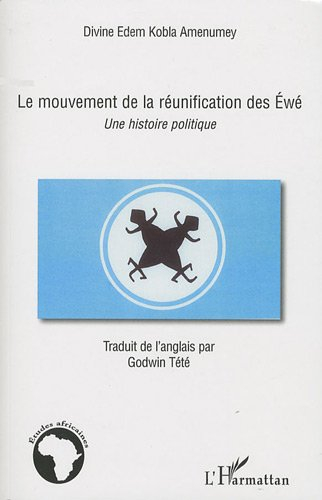 Le mouvement de la réunification des Ewé : une histoire politique