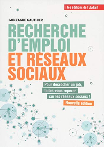 Recherche d'emploi et réseaux sociaux : du post au poste ! : pour décrocher un job, faites-vous repé