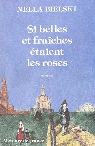 si belles et fraîches étaient les roses