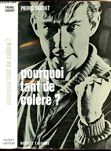 pourquoi tant de colère ?