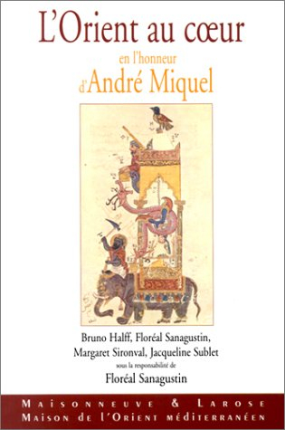 L'Orient au cœur : mélanges en l'honneur d'André Miquel
