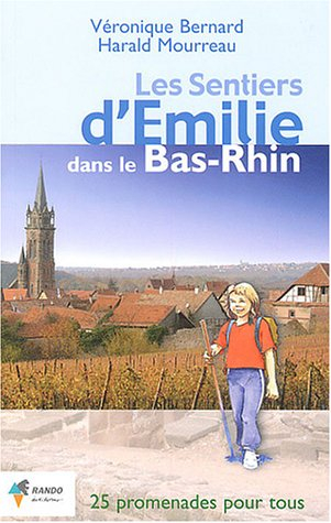 Les sentiers d'Emilie dans le Bas-Rhin : 25 promenades très faciles