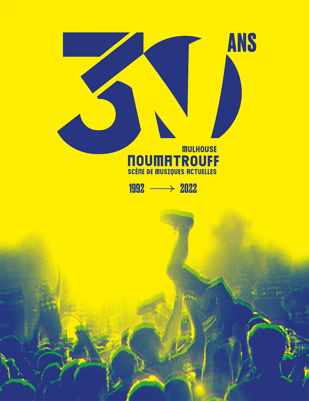30 ans : Mulhouse, Noumatrouff, scène de musiques actuelles (1992-2022)