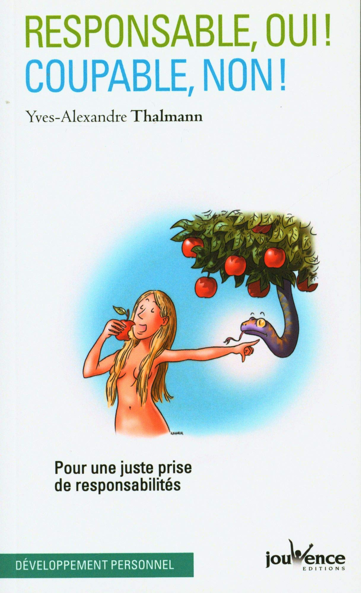 Responsable, oui ! coupable, non ! : pour une juste prise de responsabilités