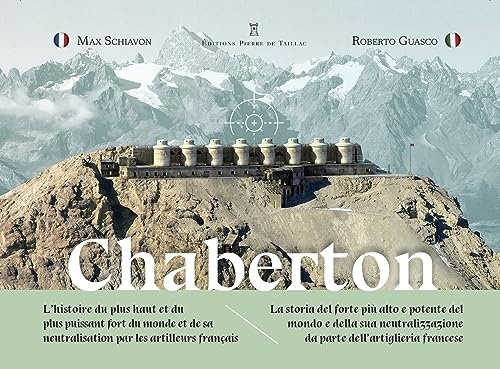 Chaberton : l'histoire du plus haut et du plus puissant fort du monde et de sa neutralisation par de