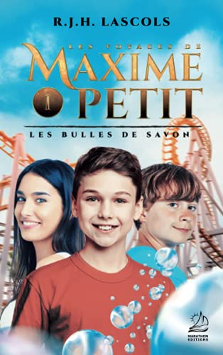 Les voyages de Maxime Petit. Vol. 1. Les bulles de savon