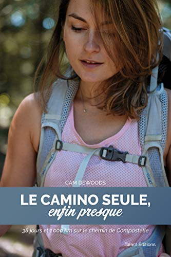 Le camino seule, enfin presque : 38 jours et 1.000 km sur le chemin de Compostelle