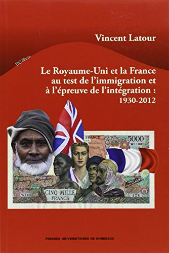 Le Royaume-Uni et la France au test de l'immigration et à l'épreuve de l'intégration : 1930-2012