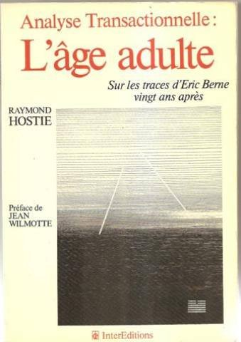 L'Age adulte : analyse transactionnelle : sur les traces d'Eric Berne vingt ans après