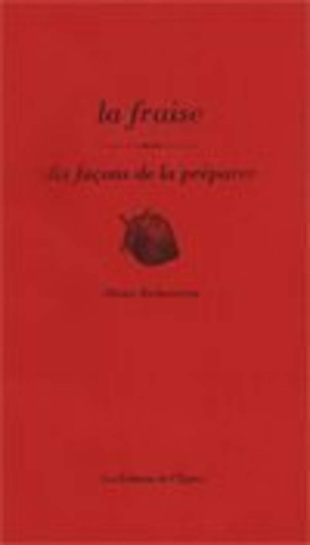 La Fraise, dix façons de la préparer