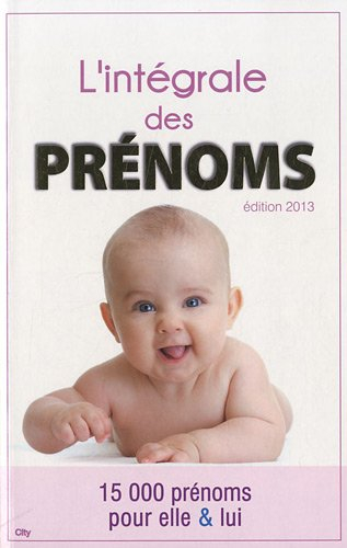 L'intégrale des prénoms : 15.000 prénoms pour elle et lui