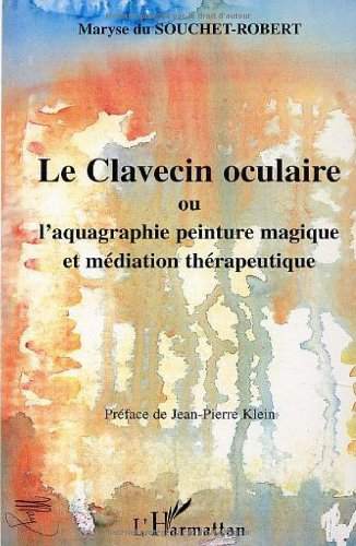 Le clavecin oculaire ou L'aquagraphie : peinture magique et médiation thérapeutique
