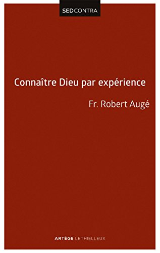 Connaître Dieu par expérience : la connaissance expérimentale de Dieu selon saint Thomas d'Aquin