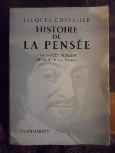 histoire de la pensée. tome 3 : la pensée moderne de descartes à kant.