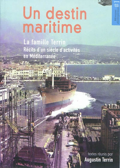 Un destin maritime : la famille Terrin : récits d'un siècle d'activités en Méditerranée