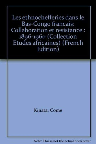 Les ethnochefferies dans le Bas-Congo français : collaboration et résistance, 1896-1960