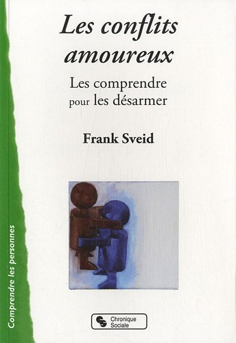 Les conflits amoureux : les comprendre pour les désarmer