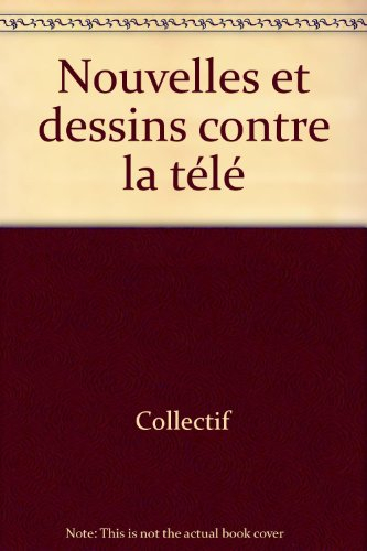 Nouvelles et dessins contre la télé