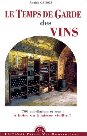 le temps de garde de vos vins. 700 appellations et crus : à boire ou à laisser vieillir ?