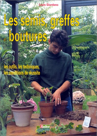 Les semis, greffes et boutures