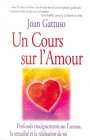 Un cours sur l'amour : profonds enseignements sur l'amour, la sexualité et la réalisation de soi