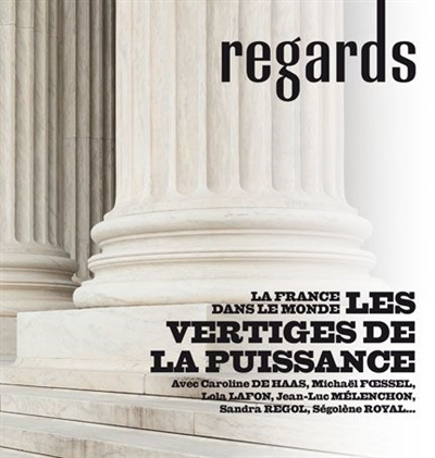 Regards, n° 54. La France dans le monde : les vertiges de la puissance