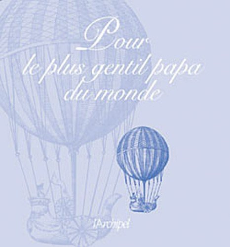 Pour le plus gentil papa du monde : une anthologie des plus beaux textes littéraires