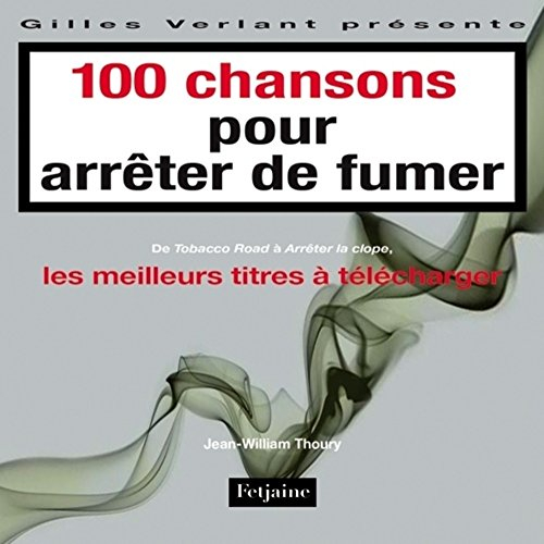 100 chansons pour arrêter de fumer : de Tobacco Road à Arrêter la clope, les meilleurs titres à télé