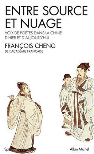 Entre source et nuage : voix de poètes dans la Chine d'hier et d'aujourd'hui