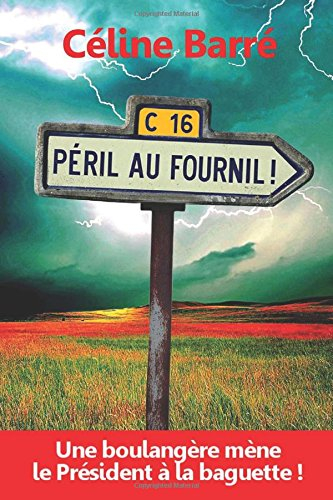 Péril au Fournil !: Une boulangère mène le Président à la baguette...