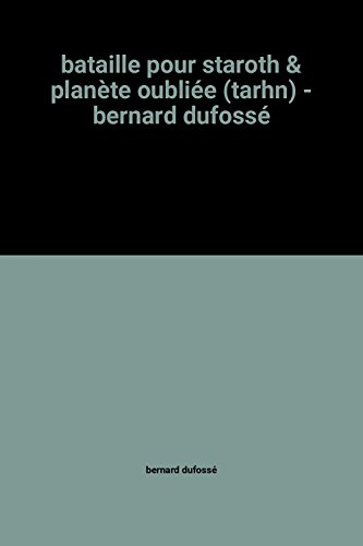 bataille pour staroth & planète oubliée (tarhn) - bernard dufossé