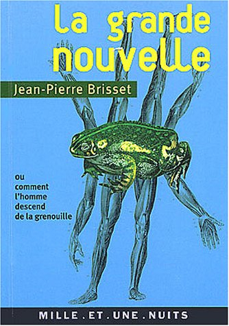 La grande nouvelle ou Pourquoi l'homme descend de la grenouille